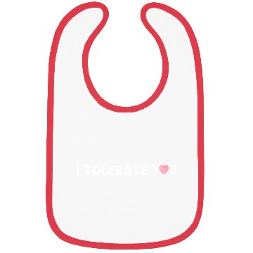 Discover Hilarious Romantic I Tolerate You Bibs