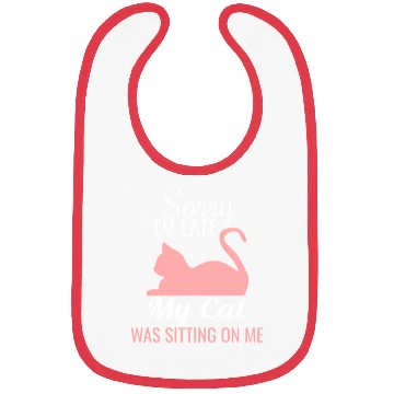 Discover Sorry I'M Late My Cat Was Sitting On Me Cat Bibs