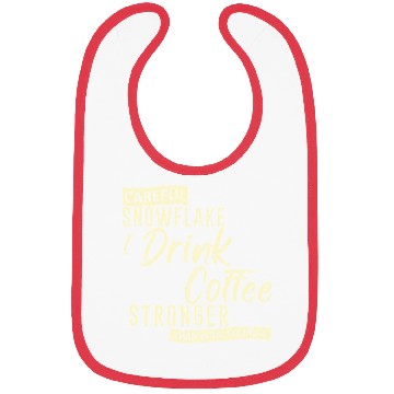 Discover Careful Snowflake I Drink Coffee Stronger Bibs