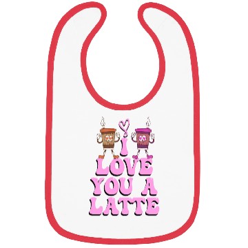 Discover I Love You A Latte Couples Romance Bibs
