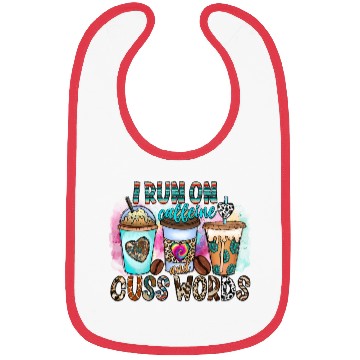 Discover I Run On Caffeine And Cuss Words Bibs