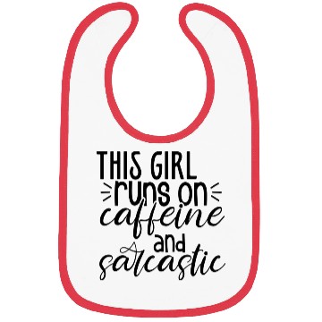 Discover This Girl Runs On Caffeine And Sarcastic Bibs