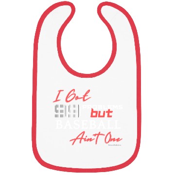 Discover 99 Problems But Baseball Ain't One Bibs