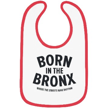Discover Born in the Bronx Where the Streets Ha Bibs