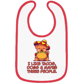 Discover I Like Tacos, Dogs & Maybe Three People. Bibs