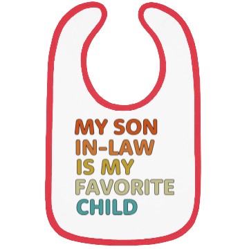 Discover My Son In Law Is My Favorite Child aesthetic Bibs
