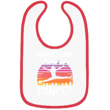 Discover Wanna Learn How To Dance Dancing Dance Teacher Bibs