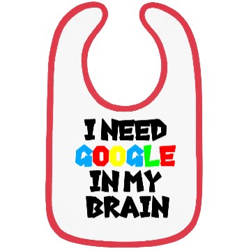Discover I need GOOGLE girl Bibs
