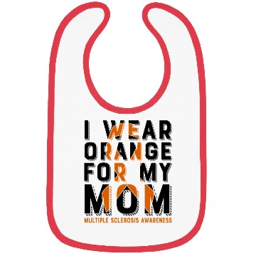 Discover I Wear Orange For My Mom Multiples Sclerosis Bibs