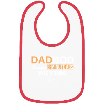 Discover Dad Bod Because 8 Minute Abs Took Too Long Bibs