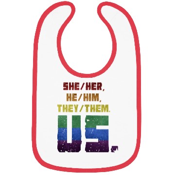 Discover She/Her, He/Him, They/Them. Us. Bibs