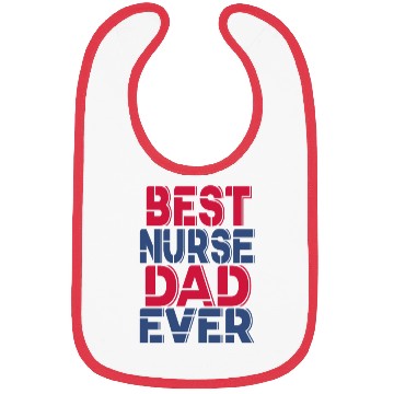 Discover Best Nurse Dad Ever Bibs