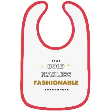 Discover stay bold fearless fashionable everywhere fashion Bibs