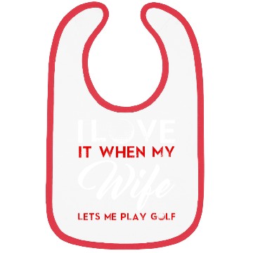 Discover I Love It When My Wife Lets Me Play Golf Bibs
