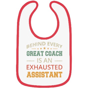 Discover Behind Every Great Coach Is An Exhausted Assistant Bibs