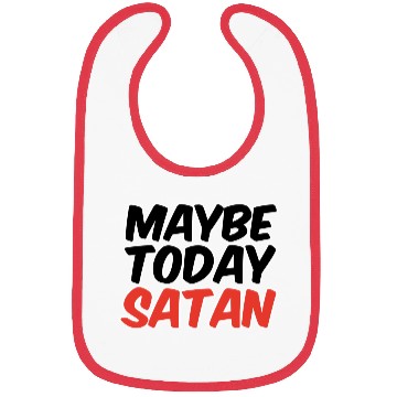 Discover Maybe Today Satan trending Bibs