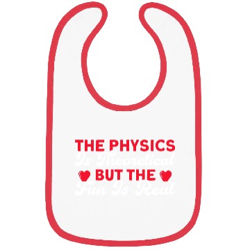Discover The Physics Is Theoretical But Fun Is Real Science Bibs