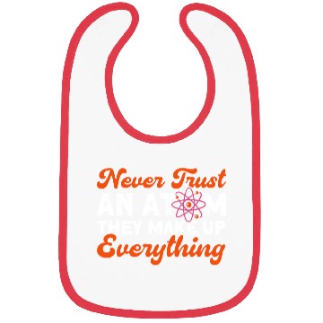 Discover Never Trust An Atom Science Physics summer Bibs