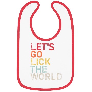 Discover Let s Go Lick The World Biden Quote Bibs