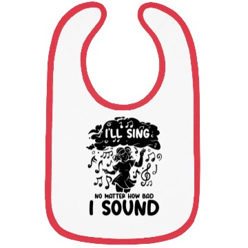 Discover I'll Sing No Matter How Bad I Sound Musical Notes Bibs
