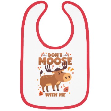 Discover Moose Deer Antlers Don t Mess With Me Bibs