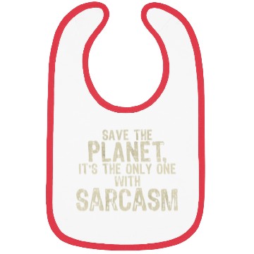 Discover Save The Planet Sarcasm Lover Bibs
