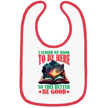 Discover I Closed My Book To Be Here 46 Bibs