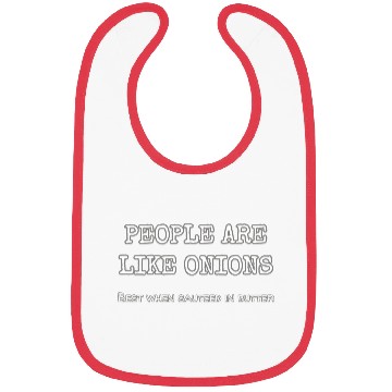 Discover People Are Like Onions Best When Sauteed In Garlic Bibs