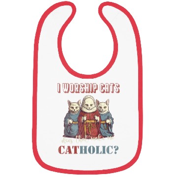 Discover I worship cats does that make me catholic Bibs