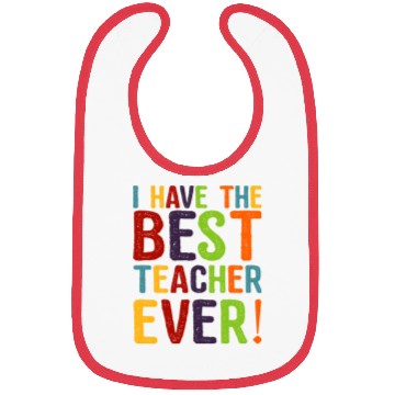 Discover I Have The Best Teacher Ever Bibs