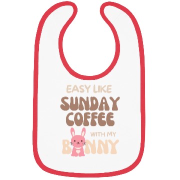 Discover Easy Like Sunday Coffee With My Bunny Bibs
