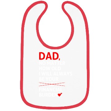 Discover Dad I Will Always Be Your Financial Burden Bibs