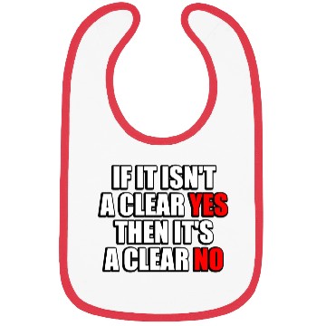 Discover If It Isn t A Clear Yes Then It s A Clear No Bibs