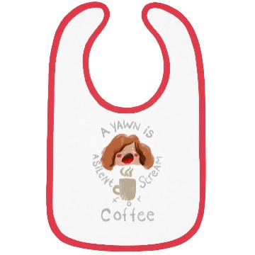 Discover A Yawn is a Silent Scream for Coffee Bibs