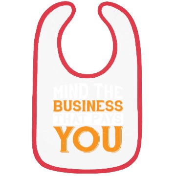 Discover Mind The Business That Pays You 32 Bibs
