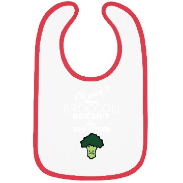 Discover Maybe Broccoli Doesn t Like You Either Funny Food Bibs