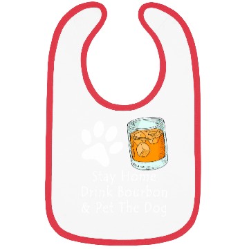 Discover Stay Home Drink Bourbon And Pet The Dog Bibs
