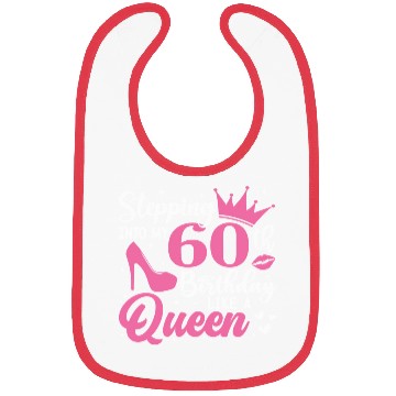 Discover Stepping Into My 60th Birthday Like A Queen Bibs