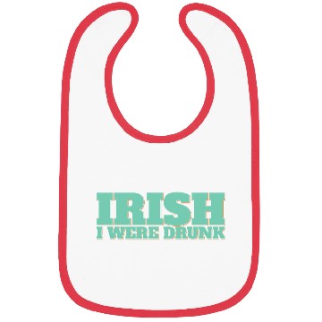 Discover Irish I Were Drunk Bibs