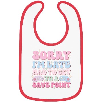 Discover Sorry I'm Late Had To Get To A Save Point Bibs