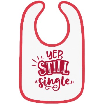 Discover DESIGNYep Still Single Is A Valentines Day Gifts Bibs