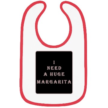 Discover i need a huge margarita vintage nature nature Bibs