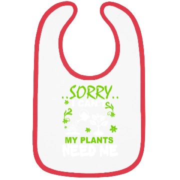 Discover Sorry I Can't, My Plants Need Me Bibs