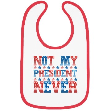 Discover Not My President Never Bibs