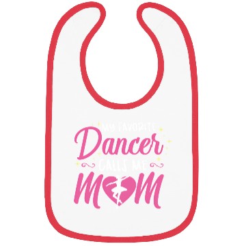 Discover My Favorite Dancer Calls Me Mom Ballet Mom Bibs