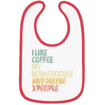 Discover I Like Coffee My Bernedoodle And Maybe 3 People Bibs