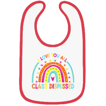 Discover I Love You All Class Dismissed Teacher Last Day Of Bibs