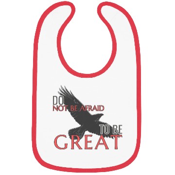 Discover Do Not Be Afraid To Be Great Bibs