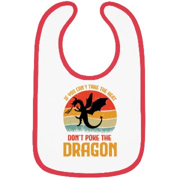 Discover If You Can't Take The Heat Don't Poke The Dragon Bibs