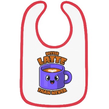 Discover Latte Macchiato Better Latte Than Never Bibs